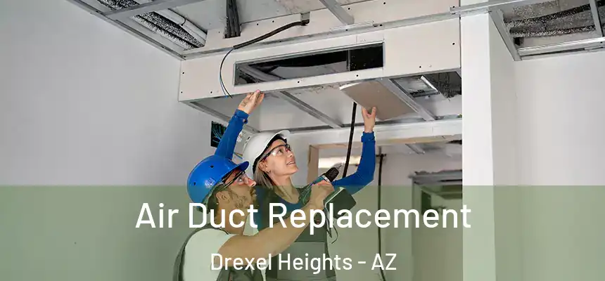 Air Duct Replacement Drexel Heights - AZ