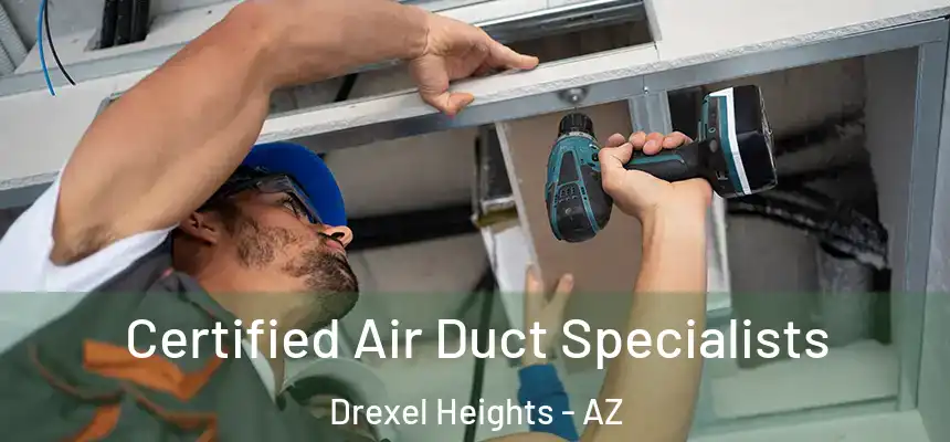 Certified Air Duct Specialists Drexel Heights - AZ
