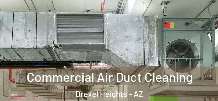  Commercial Air Duct Cleaning Drexel Heights - AZ