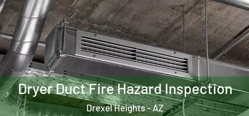 Dryer Duct Fire Hazard Inspection Drexel Heights - AZ