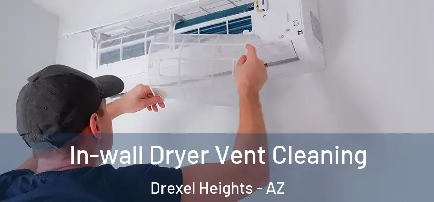 In-wall Dryer Vent Cleaning Drexel Heights - AZ