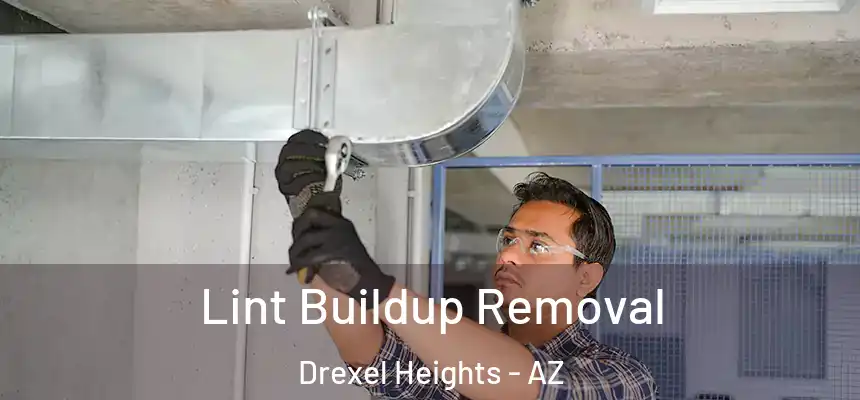 Lint Buildup Removal Drexel Heights - AZ