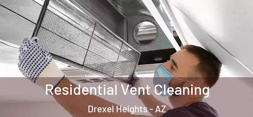 Residential Vent Cleaning Drexel Heights - AZ