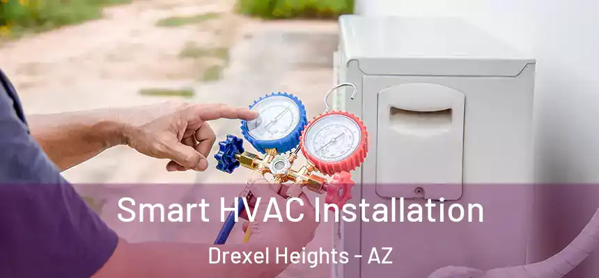  Smart HVAC Installation Drexel Heights - AZ
