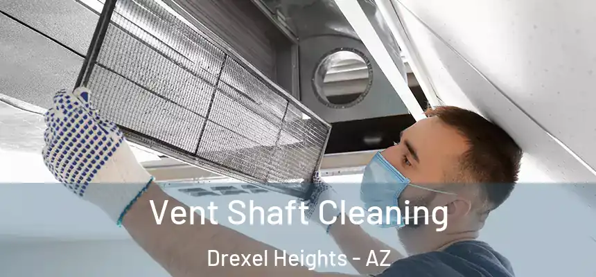  Vent Shaft Cleaning Drexel Heights - AZ