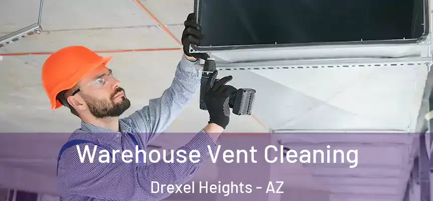  Warehouse Vent Cleaning Drexel Heights - AZ